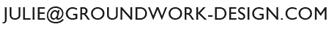 julie at groundwork-design.com
